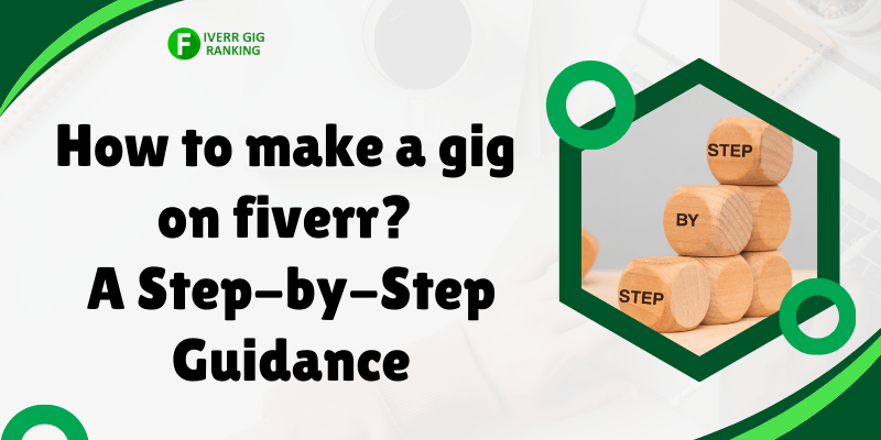 How to make a gig on fiverr? A Step-by-Step Guidance