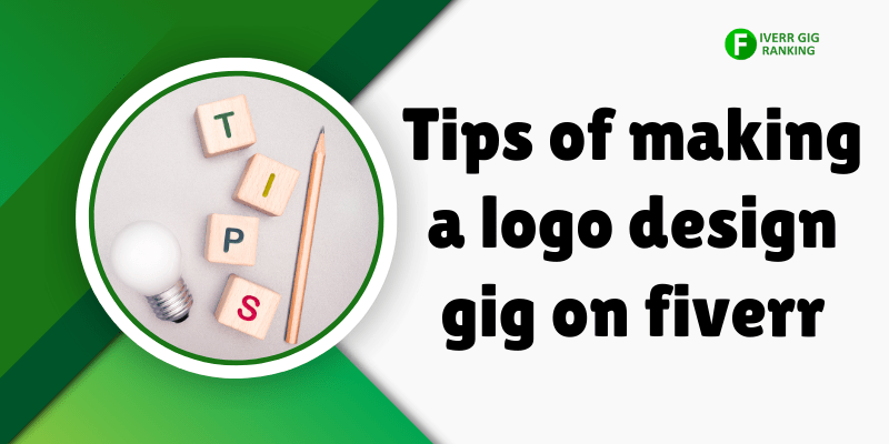 Tips of making a logo design gig on fiverr